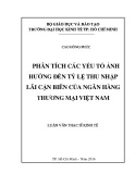 Luận văn Thạc sĩ Kinh tế: Phân tích các yếu tố ảnh hưởng đến tỷ lệ thu nhập lãi cận biên của ngân hàng thương mại Việt Nam