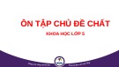 Bài giảng Khoa học 5: Ôn tập chủ đề Chất (Sách Cánh diều)