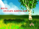 Bài giảng Khoa học tự nhiên 6 - Bài 11: Oxygen - Không khí (Sách Kết nối tri thức)