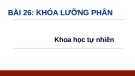 Bài giảng Khoa học tự nhiên 6 - Bài 26: Khóa lưỡng phân (Sách Kết nối tri thức)