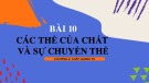 Bài giảng Khoa học tự nhiên 6 - Bài 10: Các thể của chất và sự chuyển thể (Sách Kết nối tri thức)