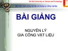 Bài giảng Nguyên lý gia công vật liệu: Chương 0 - PGS. Nguyễn Đức Toàn