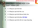 Bài giảng Nguyên lý gia công vật liệu: Chương 3 - PGS. Nguyễn Đức Toàn