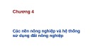 Bài giảng Chương 4 Các nền nông nghiệp và hệ thống sử dụng đất nông nghiệp