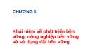Bài giảng Chương 1 Khái niệm về phát triển bền vững; Nông nghiệp bền vững và sử dụng đất bền vững