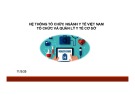 Bài giảng Hệ thống tổ chức ngành Y tế Việt Nam tổ chức và quản lý y tế cơ sở