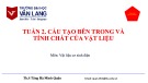 Bài giảng Vật liệu cơ sinh điện - Tuần 2: Cấu tạo bên trong và tính chất của vật liệu