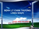 Bài giảng Bệnh lý chấn thương lồng ngực - ThS.BS. Phan Văn Khoát
