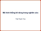 Bài giảng Mô hình thống kê dùng trong nghiên cứu - Thái Thanh Trúc