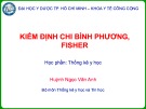 Bài giảng Kiểm định chi bình phương, fisher - Huỳnh Ngọc Vân Anh