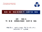 Bài giảng Kinh tế xây dựng: Chương 4 - PGS.TS. Lương Đức Long và TS. Trần Đức Học