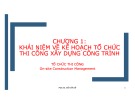 Bài giảng Tổ chức thi công: Chương 1 - PGS.TS. Đỗ Tiến Sỹ