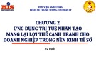 Bài giảng Trí tuệ nhân tạo: Chương 2 - Ứng dụng trí tuệ nhân tạo mang lại lợi thế cạnh tranh cho doanh nghiệp trong nền kinh tế số