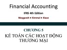 Bài giảng Kế toán tài chính: Chương 5 - Kế toán các hoạt động thương mại