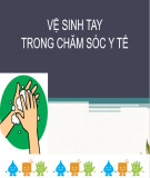 Bài giảng Kiểm soát nhiễm khuẩn: Bài 3 - Vệ sinh tay trong chăm sóc y tế