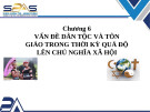 Bài giảng Chủ nghĩa Xã hội khoa học - Chương 6: Vấn đề dân tộc và tôn giáo trong thời kỳ quá độ lên chủ nghĩa xã hội (ĐHQG-HCM)
