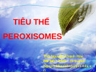 Bài giảng Tiêu thể peroxisomes - ThS. Nguyễn Khánh Hòa