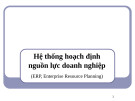 Bài giảng Hệ thống hoạch định nguồn lực doanh nghiệp