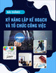 Bài giảng Kỹ năng lập kế hoạch và tổ chức công việc - ThS. Hồ Bạch Nhật