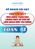 Giáo án Chuyên đề Toán 12 - Chuyên đề 3: Ứng toán học trong một số vấn đề liên quan đến tài chính (Sách Cánh diều)