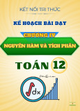 Giáo án môn Toán 12 - Chương IV: Nguyên hàm và tích phân (Sách Kết nối tri thức)