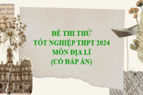 Đề thi thử tốt nghiệp THPT năm 2024 môn Địa lí (Có đáp án)