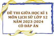 Đề thi giữa học kì 1 môn Lịch sử lớp 12 năm 2023-2024 (Có đáp án)